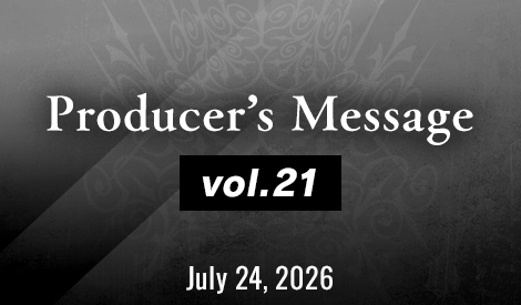 Producer’s Message Vol.21