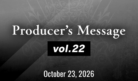 Producer’s Message Vol.22