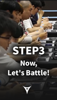 STEP3 Now, Let's Battle!